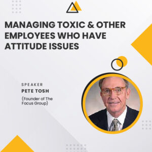 Managing Toxic & Other Employees Who Have Attitude Issues