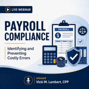 Payroll Compliance: Identifying and Preventing Costly Errors